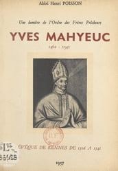 Une lumière de l ordre des Frères Prêcheurs : Yves Mahyeuc, 1462-1541