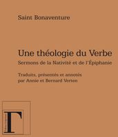 Une théologie du verbe - Sermons de la Nativité et de l Épiphanie