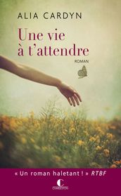 Une vie à t attendre