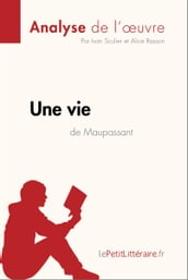 Une vie de Guy de Maupassant (Analyse de l oeuvre)