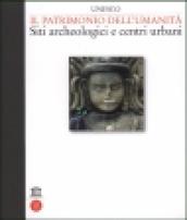 Unesco. Il patrimonio dell umanità. Siti archeologici e centri urbani. Ediz. illustrata. Vol. 1