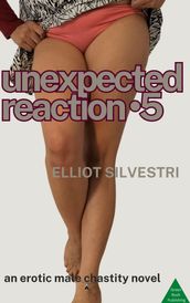 Unexpected Reaction 5