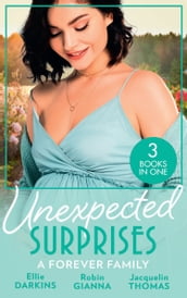 Unexpected Surprises: A Forever Family: Newborn on Her Doorstep / The Family They ve Longed For / Return to Me