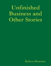 Unfinished Business and Other Stories