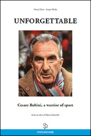 Unforgettable Cesare Rubini, a warrior of sport - Oscar Eleni - Sergio Meda