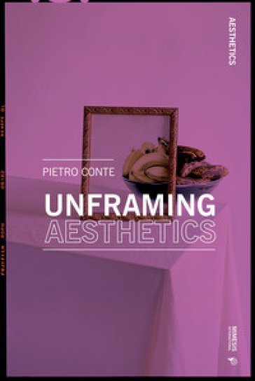 Unframing aesthetics - Pietro Conte