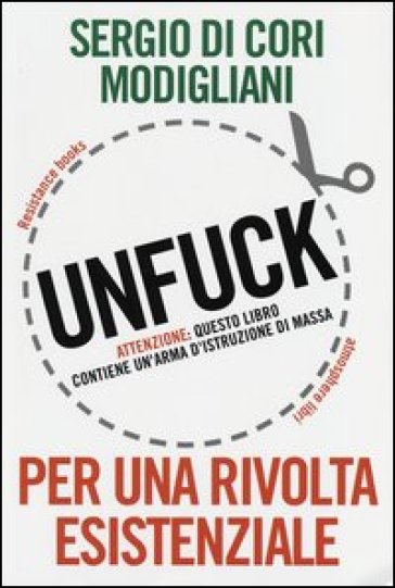 Unfuck. Per una rivolta esistenziale - Sergio Di Cori Modigliani