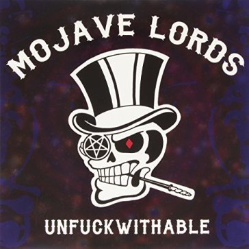 Unfuckwithable - MOJAVE LORDS