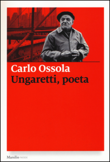 Ungaretti, poeta - Carlo Ossola