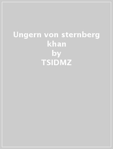 Ungern von sternberg khan - TSIDMZ