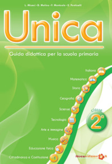 Unica. Guida didattica per la scuola primaria. Con USB Pen Drive. 2. - L. Misasi - D. Molino - F. Montuolo - E. Ponticelli