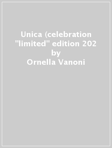 Unica (celebration "limited" edition 202 - Ornella Vanoni