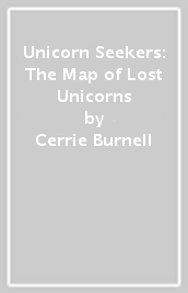 Unicorn Seekers: The Map of Lost Unicorns