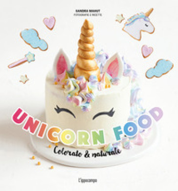 Unicorn food. Colorato & naturale - Sandra Mahut