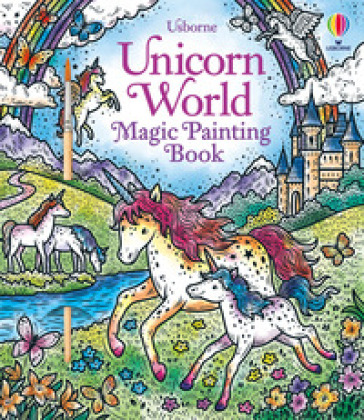 Unicorn world. Magic painting book. Ediz. illustrata - Abigail Wheatley