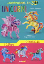 Unicorni. Costruisci in 3D. Con Prodotti vari