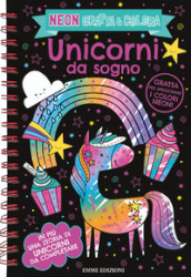 Unicorni da sogno. Neon gratta e colora. Ediz. illustrata. Con matita in legno per grattare