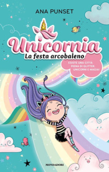 Unicornia. La festa arcobaleno. Ediz. a colori - Ana Punset