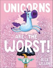 Unicorns Are the Worst!