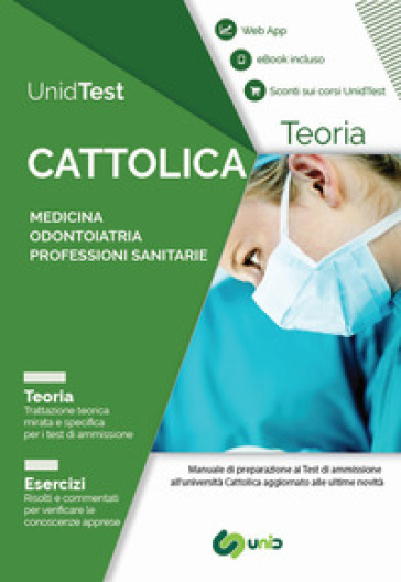 UnidTest. Università Cattolica. Manuale di teoria per il test di ammissione a Medicina, Odontoiatria e Professioni sanitarie. Con app. Con e-book - Domenico Camasta - Gianluca Di Muro