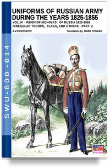 Uniforms of Russian army during the years 1825-1855. 14: Irregular troops, flags, and othe...