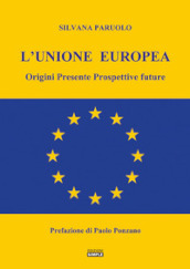 L Unione Europea. Origini, presente, prospettive future