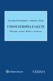 Unione Europea e salute. Principi, azioni, diritti e sicurezza