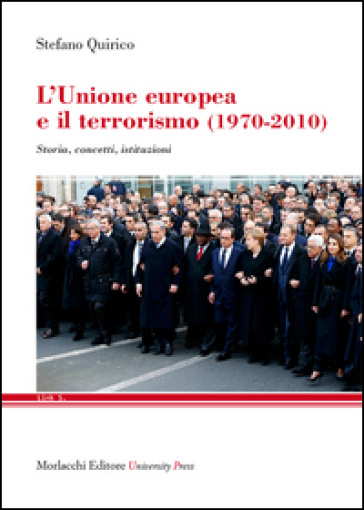 L'Unione Europea e il terrorismo (1970-2010). Storia, concetti, istituzioni - Stefano Quirico