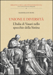 Unione e diversità. L Italia di Vasari nello specchio della Sistina