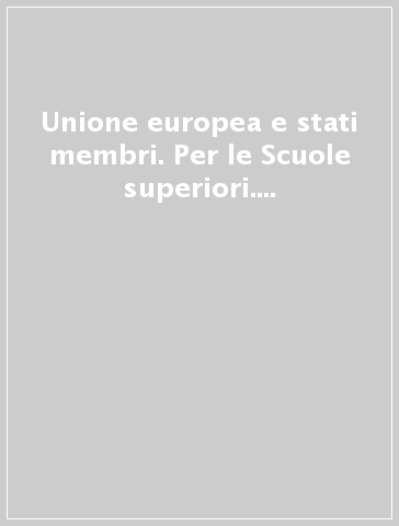 Unione europea e stati membri. Per le Scuole superiori. Con e-book. Con espansione online