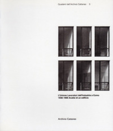 L'Unione lavoratori dell'industria a Como. 1938-1966. Analisi di un edificio. Ediz. illustrata - Paolo Brambilla - Renato Conti - Corrado Tagliabue