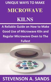 Unique Ways To Make Microwave Kilns: