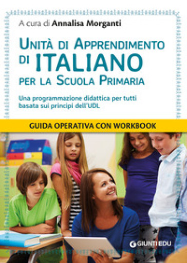 Unità di apprendimento di italiano per la scuola primaria. Una programmazione didattica pe...