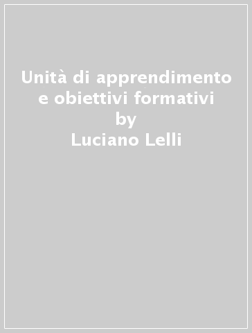 Unità di apprendimento e obiettivi formativi - Luciano Lelli