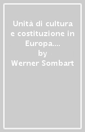 Unità di cultura e costituzione in Europa. Tre esempi storici. Ediz. italiana e tedesca