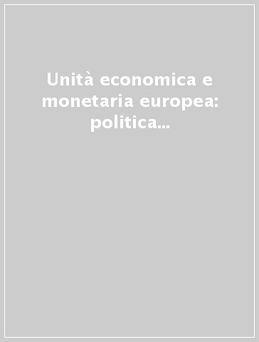 Unità economica e monetaria europea: politica fiscale e vincolo di bilancio