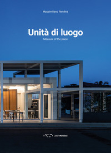 Unità di luogo-Measure of the place. Ediz. bilingue - Massimiliano Rendina
