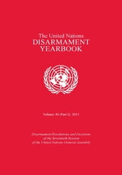 United Nations Disarmament Yearbook 2015: Part I
