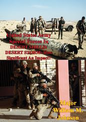 United States Army Special Forces In DESERT SHIELD/ DESERT STORM: How Significant An Impact?