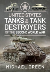 United States Tanks and Tank Destroyers of the Second World War