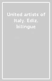 United artists of Italy. Ediz. bilingue