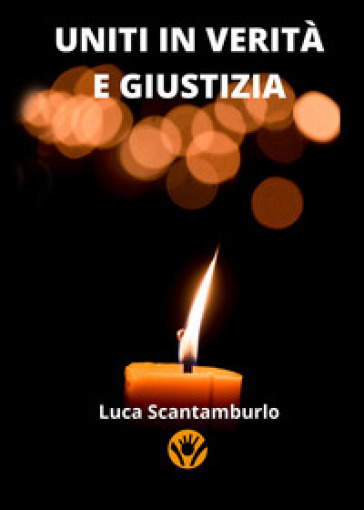 Uniti in verità e giustizia - Luca Scantamburlo