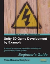 Unity 3D Game Development by Example Beginner s Guide