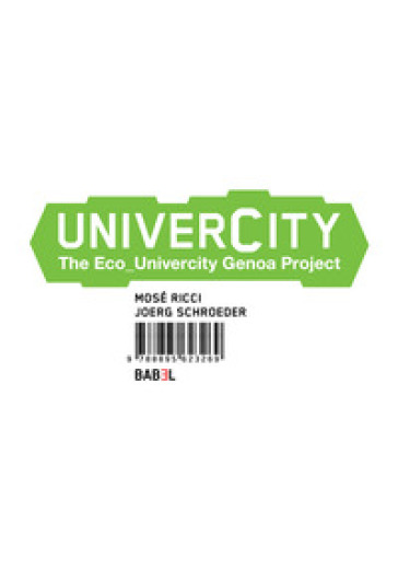Univercity. The eco-univercity Genoa project - Mosè Ricci - Joerg Schroeder