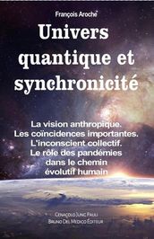Univers quantique et synchronicité. La vision anthropique. Les coïncidences importantes. L inconscient collectif. Le rôle des pandémies dans le chemin évolutif humain