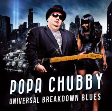 Universal breakdown blues - Popa Chubby