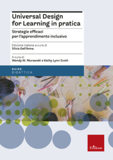 Universal design for learning in pratica. Strategie efficaci per l'apprendimento inclusivo - Wendy W. Murawski - Kathy Lynn Scott