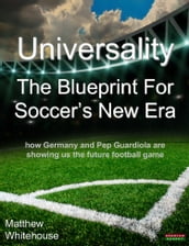 Universality   The Blueprint for Soccer s New Era: How Germany and Pep Guardiola are showing us the Future Football Game