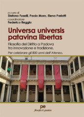 Universas universis patavina libertas. Filosofia del diritto a Padova tra innovazione e tradizione. Per celebrare gli 800 anni dell