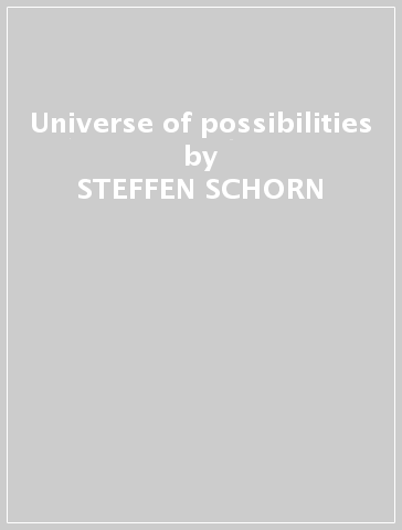 Universe of possibilities - STEFFEN SCHORN